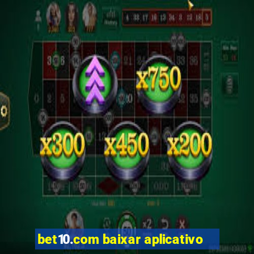 bet10.com baixar aplicativo